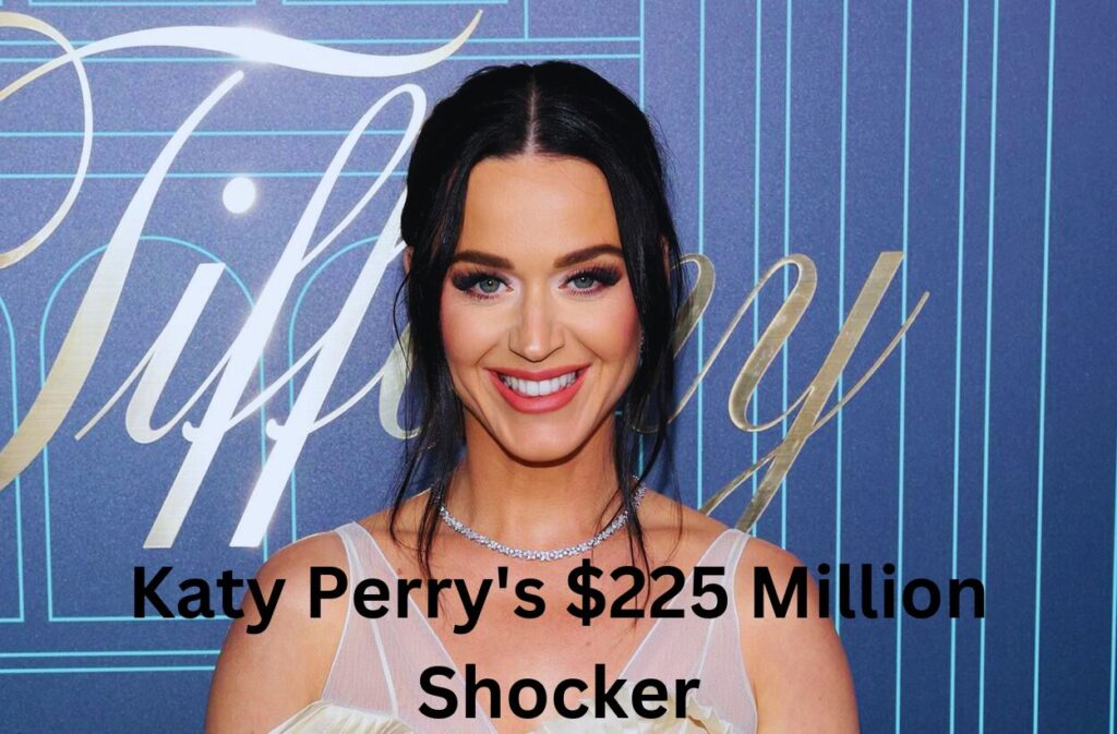 Katy Perry's $225 Million Shocker